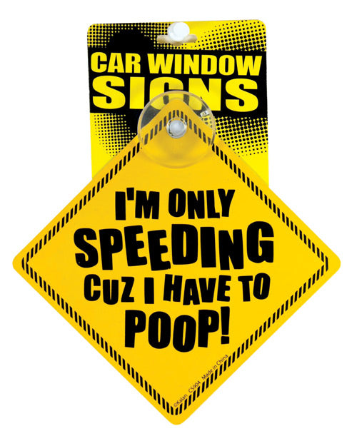 I'm Only Speeding Cuz I Have To Poop Car Window Signs - Bossy Pearl