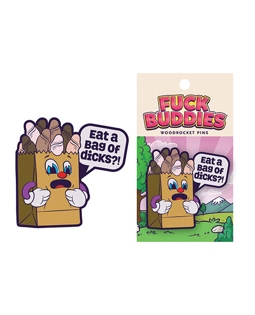 Wood Rocket Fuck Buddies Eat A Bag Of Dicks Pin - Multi Color - Bossy Pearl